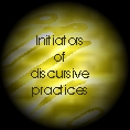 Initiators of Discursive practices.