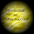 Introduction to Michel Foucault.