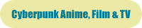 Cyberpunk Anime, Film & TV